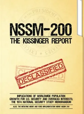 NSSM 200 Raportul Kissinger: Implicațiile creșterii populației mondiale pentru securitatea și interesele de peste mări ale Statelor Unite; Studiul de securitate națională din 1974 - NSSM 200 The Kissinger Report: Implications of Worldwide Population Growth for U.S. Security and Overseas Interests; The 1974 National Security Study