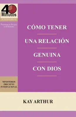 Como Tener Una Relacion Genuina Con Dios / Având o relație reală cu Dumnezeu - Como Tener Una Relacion Genuina Con Dios / Having a Real Relationship with God