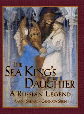 Fiica regelui mării: O legendă rusă (Ediția aniversară de 15 ani) - The Sea King's Daughter: A Russian Legend (15th Anniversary Edition)