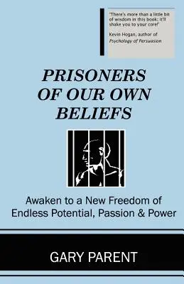 Prizonierii propriilor noastre convingeri - Prisoners of Our Own Beliefs