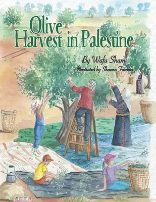 Recoltarea măslinelor în Palestina: O poveste a amintirilor din copilărie - Olive Harvest in Palestine: A story of childhood memories