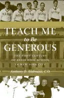 Învață-mă să fiu generos: Primul secol al liceului Regis din New York - Teach Me to Be Generous: The First Century of Regis High School in New York City