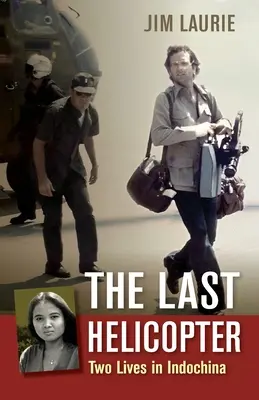 Ultimul elicopter: Două vieți în Indochina - The Last Helicopter: Two Lives in Indochina