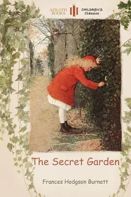The Secret Garden: cu o pagină de colorat pentru tinerii cititori (Aziloth Books) - The Secret Garden: with a colouring page for young readers (Aziloth Books)