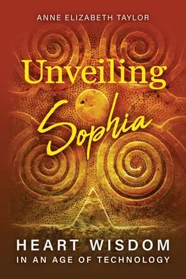 Descoperirea Sophiei: Înțelepciunea inimii într-o epocă a tehnologiei - Unveiling Sophia: Heart Wisdom in an Age of Technology