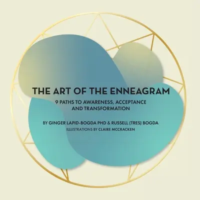 Arta Eneagramei: 9 căi către conștientizare, acceptare și transformare [9 Paths to Awareness, Acceptance and Transformation - The Art of the Enneagram: 9 Paths to Awareness, Acceptance and Transformation