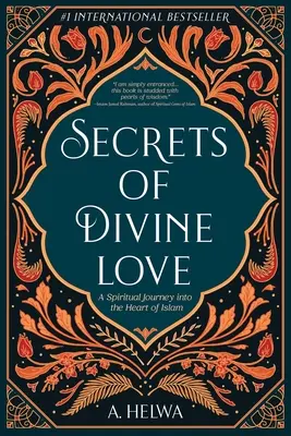 Secretele iubirii divine: O călătorie spirituală în inima islamului - Secrets of Divine Love: A Spiritual Journey into the Heart of Islam