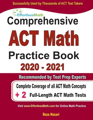 Carte cuprinzătoare de practică ACT Math 2020 - 2021: Acoperire completă a tuturor conceptelor de matematică ACT + 2 teste complete de matematică ACT - Comprehensive ACT Math Practice Book 2020 - 2021: Complete Coverage of all ACT Math Concepts + 2 Full-Length ACT Math Tests