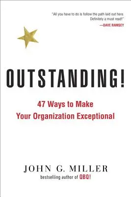 Excepțional! 47 de moduri de a vă face organizația excepțională - Outstanding!: 47 Ways to Make Your Organization Exceptional