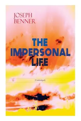 VIAȚA IMPERSONALĂ (Unabridged): Spiritualitate și practică clasică - THE IMPERSONAL LIFE (Unabridged): Spirituality & Practice Classic