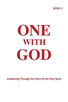 Unul cu Dumnezeu: Trezirea prin vocea Duhului Sfânt - Cartea 2 - One With God: Awakening Through the Voice of the Holy Spirit - Book 2