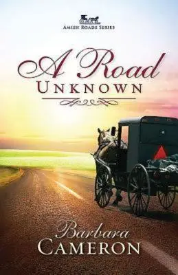 Un drum necunoscut: Seria Amish Roads - Cartea 1 - A Road Unknown: Amish Roads Series - Book 1