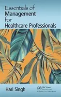 Esențial de management pentru profesioniștii din domeniul sănătății - Essentials of Management for Healthcare Professionals