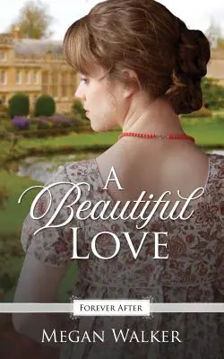 O dragoste frumoasă: O repovestire a basmului Regency - A Beautiful Love: A Regency Fairy Tale Retelling