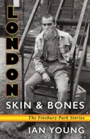 Londra Piele și oase: The Finsbury Park Stories - London Skin and Bones: The Finsbury Park Stories