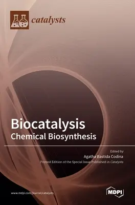 Biocataliză: Biosinteză chimică - Biocatalysis: Chemical Biosynthesis