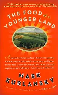 The Food of a Younger Land: Un portret al alimentației americane din dosarele pierdute ale Wpa - The Food of a Younger Land: A Portrait of American Food from the Lost Wpa Files