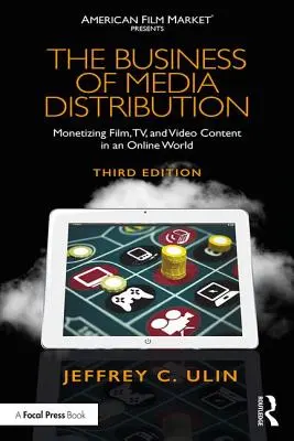 Afacerea de distribuție media: Monetizarea conținutului cinematografic, TV și video într-o lume online - The Business of Media Distribution: Monetizing Film, TV, and Video Content in an Online World