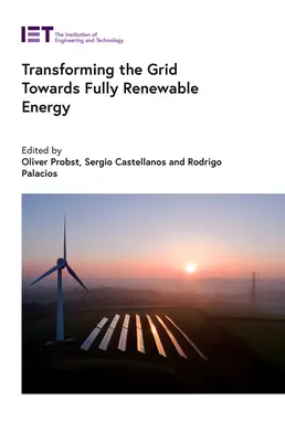 Transformarea rețelei către energia complet regenerabilă - Transforming the Grid Towards Fully Renewable Energy