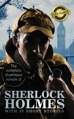 Romanele complete ilustrate ale lui Sherlock Holmes cu 37 de povestiri (Deluxe Library Binding) - The Complete Illustrated Novels of Sherlock Holmes with 37 Short Stories (Deluxe Library Binding)