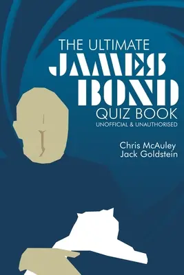 James Bond - Cartea cu teste finale: 500 de întrebări și răspunsuri - James Bond - The Ultimate Quiz Book: 500 Questions and Answers