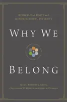 Why We Belong: Unitatea evanghelică și diversitatea confesională - Why We Belong: Evangelical Unity and Denominational Diversity