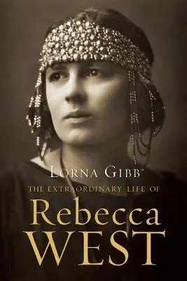 Viața extraordinară a Rebeccăi West: O biografie - The Extraordinary Life of Rebecca West: A Biography