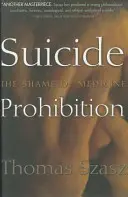 Interzicerea sinuciderii: Rușinea medicinei - Suicide Prohibition: The Shame of Medicine