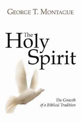 Duhul Sfânt: Creșterea unei tradiții biblice - The Holy Spirit: Growth of a Biblical Tradition