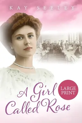 O fată numită Rose: Large Print Edition - A Girl Called Rose: Large Print Edition