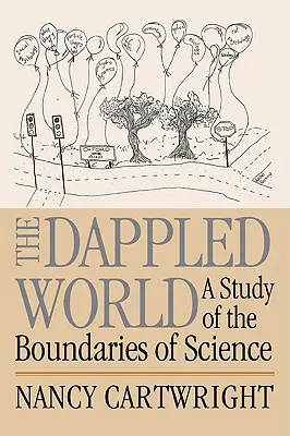 Lumea nuanțată: Un studiu al limitelor științei (A Study of the Boundaries of Science) - The Dappled World: A Study of the Boundaries of Science