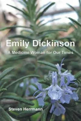 Emily Dickinson: O femeie-medicină pentru vremurile noastre - Emily Dickinson: A Medicine Woman for Our Times