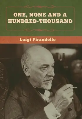 Unul, niciunul și o sută de mii - One, None and a Hundred-thousand