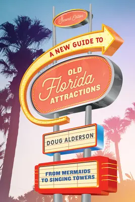 Un nou ghid al atracțiilor vechi din Florida: De la sirene la turnuri cântătoare - A New Guide to Old Florida Attractions: From Mermaids to Singing Towers
