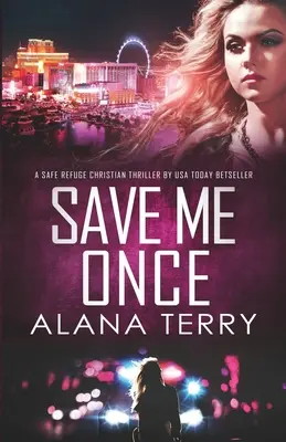 Salvează-mă o dată: Un thriller creștin Safe Refuge - Save Me Once: A Safe Refuge Christian Thriller