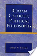 Filosofie politică romano-catolică - Roman Catholic Political Philosophy