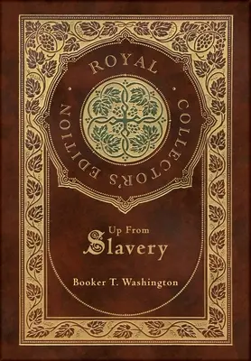 Up From Slavery (Ediție regală de colecție) (Case Laminate Hardcover with Jacket) - Up From Slavery (Royal Collector's Edition) (Case Laminate Hardcover with Jacket)