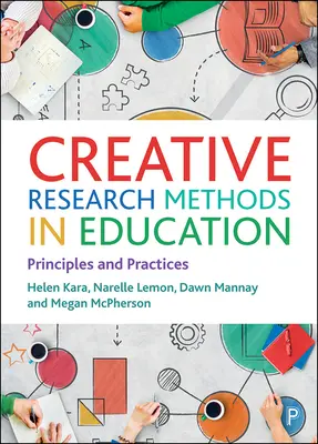 Metode creative de cercetare în educație: Principii și practici - Creative Research Methods in Education: Principles and Practices