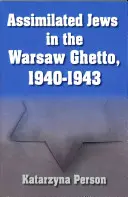 Evreii asimilați în ghetoul din Varșovia, 1940-1943 - Assimilated Jews in the Warsaw Ghetto, 1940-1943