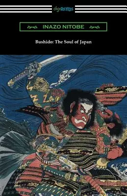 Bushido: Sufletul Japoniei (cu o introducere de William Elliot Griffis) - Bushido: The Soul of Japan (with an Introduction by William Elliot Griffis)