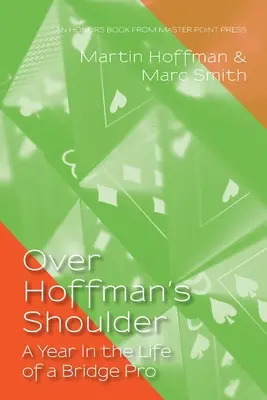 Peste umărul lui Hoffman: Un an din viața unui profesionist de bridge - Over Hoffman's Shoulder: A Year in the Life of a Bridge Pro