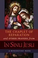 Capela de reparație și alte rugăciuni din In Sinu Jesu, cu conferința de Epifanie a Maicii Mectilde de Bar - The Chaplet of Reparation and Other Prayers from In Sinu Jesu, with the Epiphany Conference of Mother Mectilde de Bar