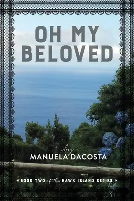 Oh, iubita mea: Cartea a doua din seria Hawk Island - Oh My Beloved: Book Two of the Hawk Island Series