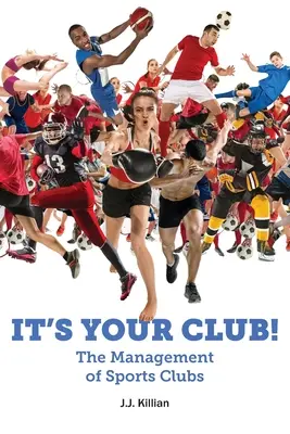 It's Your Club! Managementul cluburilor sportive - It's Your Club! The Management of Sports Clubs