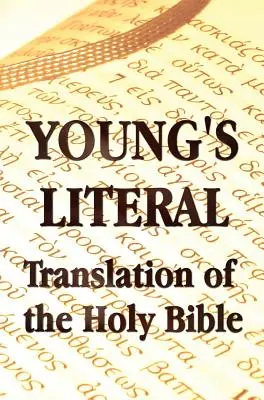 Young's Literal Translation of the Holy Bible - include prefețe la edițiile 1, revizuită și 3 - Young's Literal Translation of the Holy Bible - includes Prefaces to 1st, Revised, & 3rd Editions