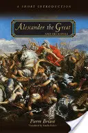 Alexandru cel Mare și Imperiul său: O scurtă introducere - Alexander the Great and His Empire: A Short Introduction