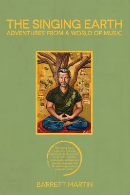 The Singing Earth: Adventures From A World Of Music