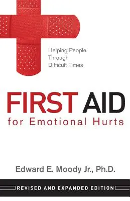 First Aid for Emotional Hurts Ediție revizuită și extinsă: Ajutând oamenii să treacă prin momente dificile - First Aid for Emotional Hurts Revised and Expanded Edition: Helping People Through Difficult Times