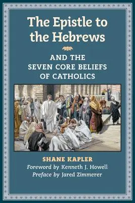 Epistola către Evrei și cele șapte credințe fundamentale ale catolicilor - The Epistle to the Hebrews and the Seven Core Beliefs of Catholics