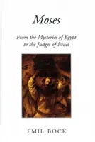 Moise: De la misterele Egiptului la judecătorii lui Israel - Moses: From the Mysteries of Egypt to the Judges of Israel